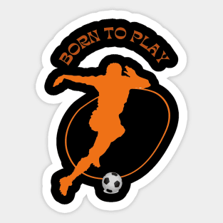 Born To Play Sticker